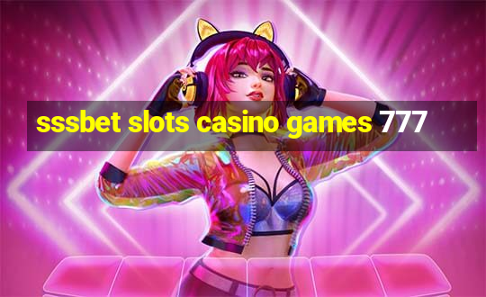 sssbet slots casino games 777