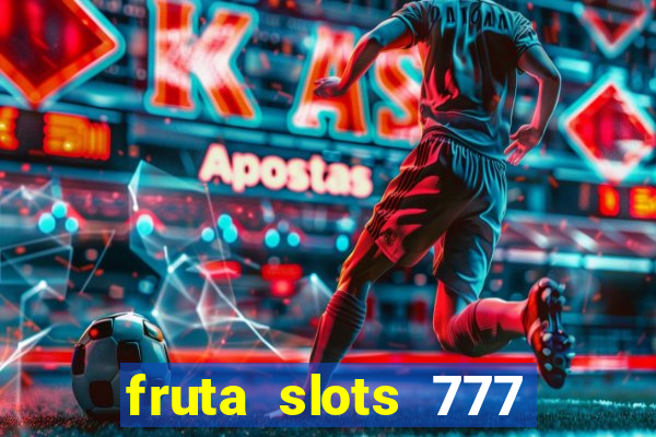 fruta slots 777 mega jackpot