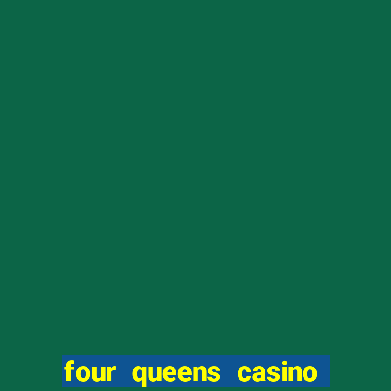 four queens casino fremont street las vegas nv