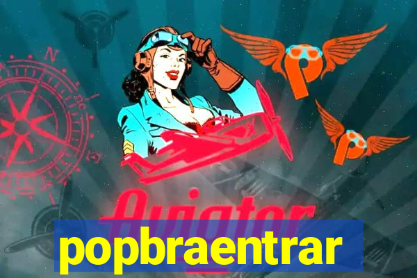 popbraentrar