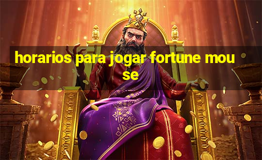 horarios para jogar fortune mouse