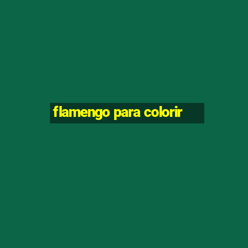 flamengo para colorir