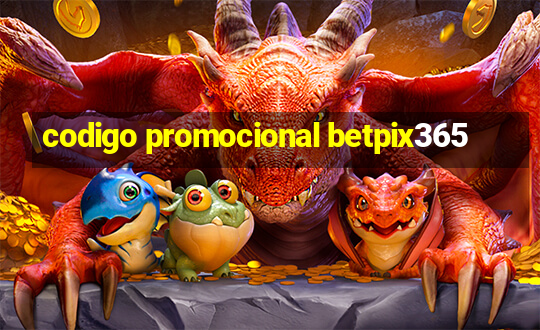 codigo promocional betpix365