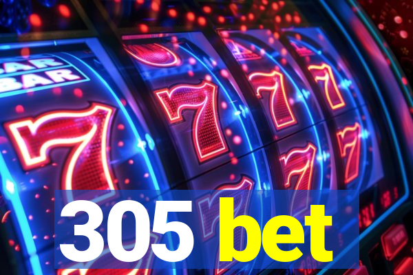 305 bet