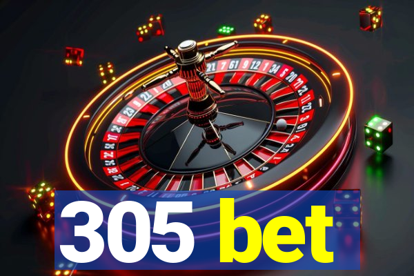 305 bet