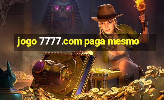 jogo 7777.com paga mesmo