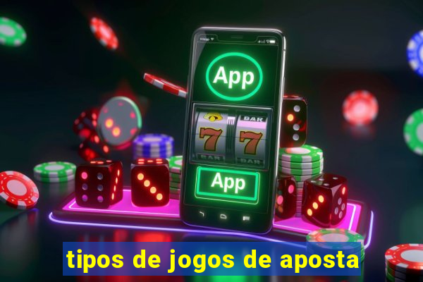 tipos de jogos de aposta