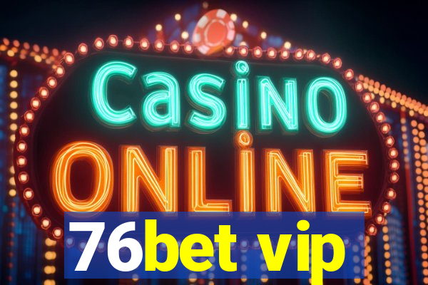 76bet vip