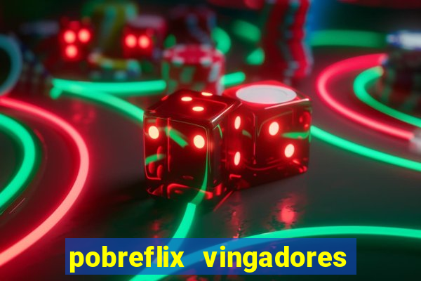 pobreflix vingadores guerra infinita