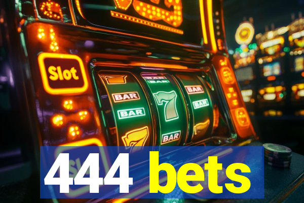 444 bets