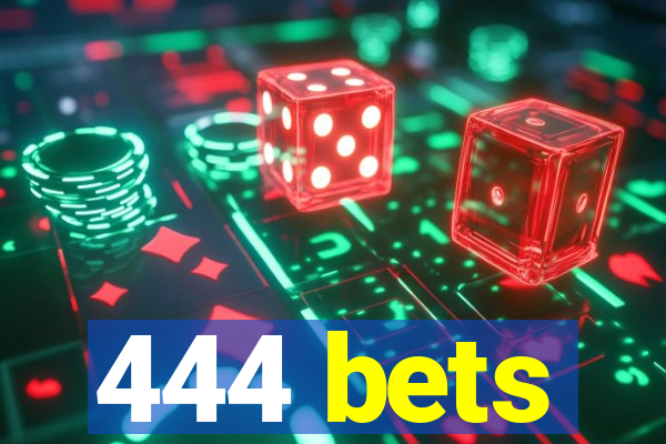 444 bets