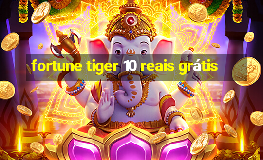 fortune tiger 10 reais grátis