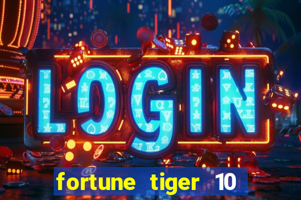 fortune tiger 10 reais grátis