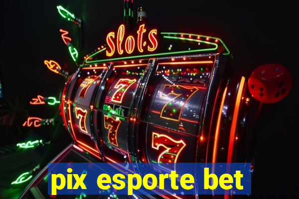 pix esporte bet