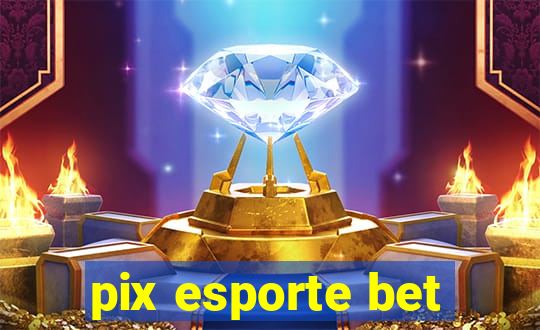 pix esporte bet