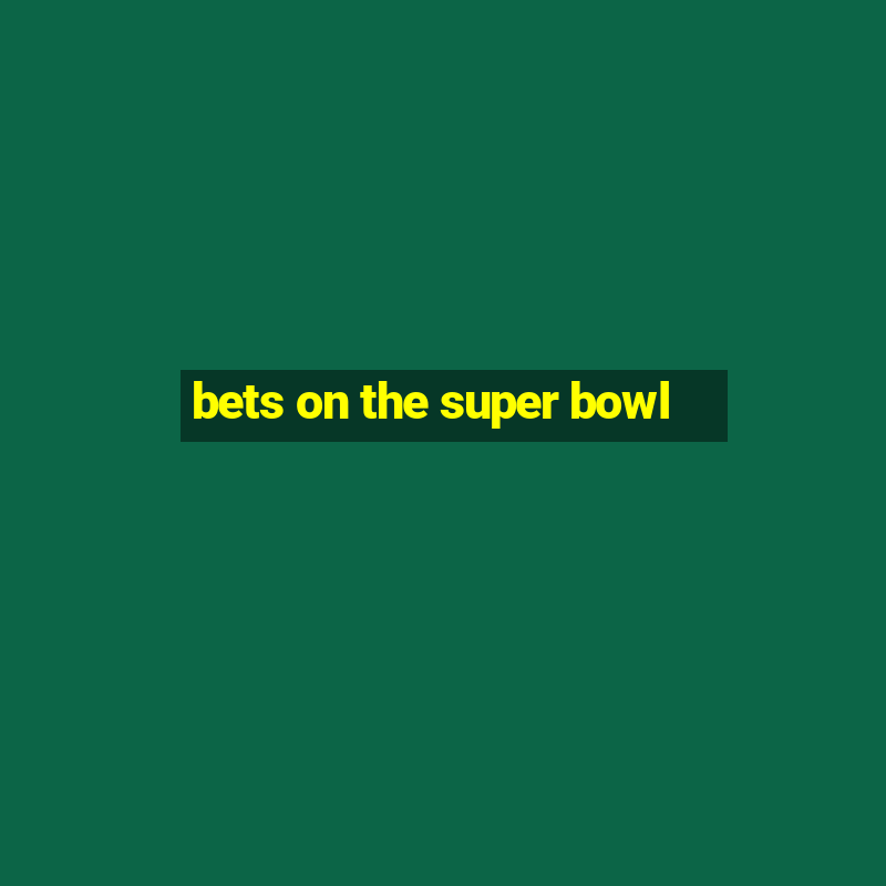 bets on the super bowl