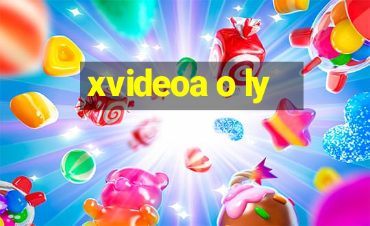 xvideoa o ly