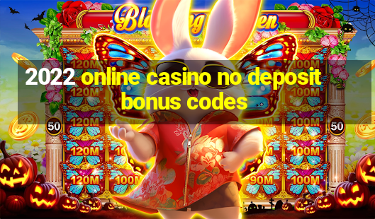 2022 online casino no deposit bonus codes