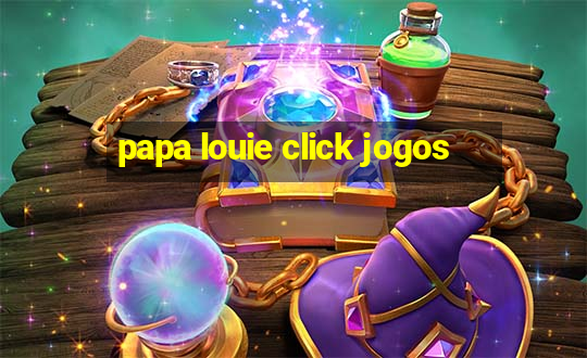 papa louie click jogos