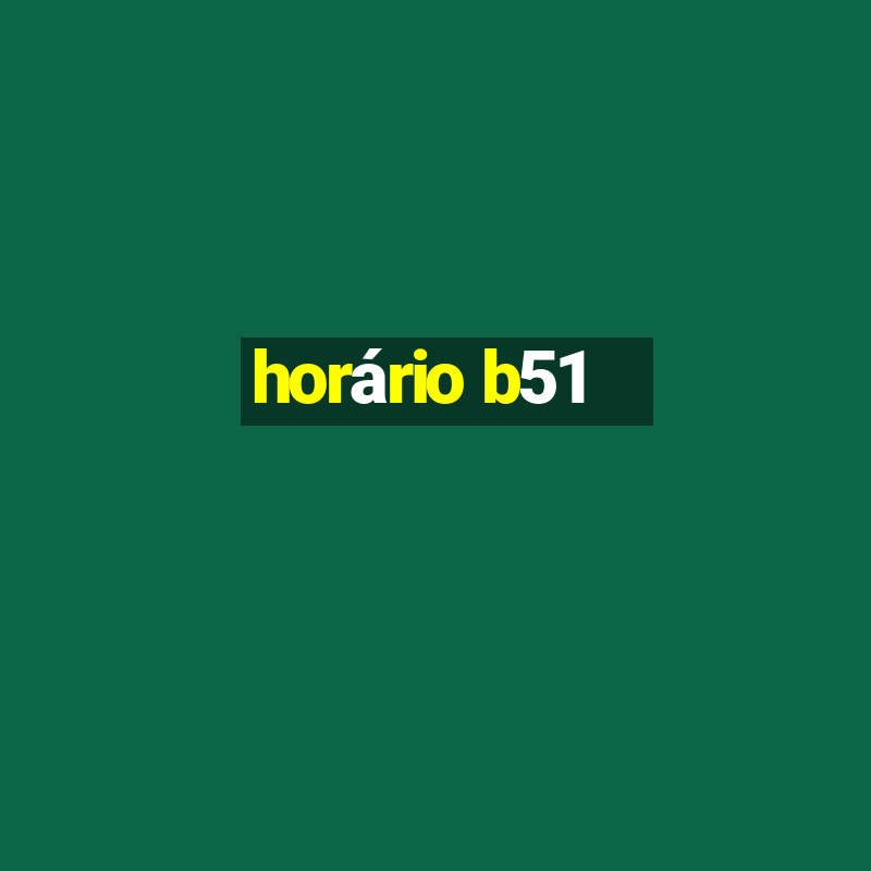 horário b51