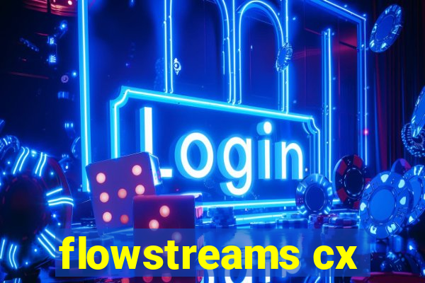 flowstreams cx