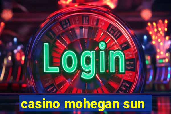 casino mohegan sun