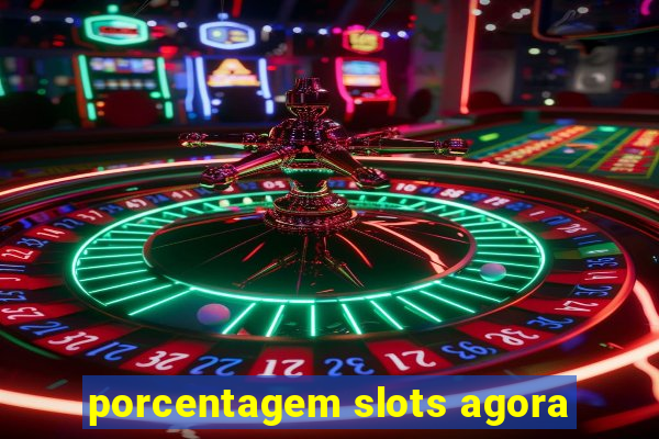 porcentagem slots agora