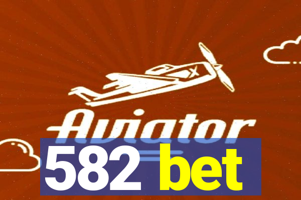 582 bet