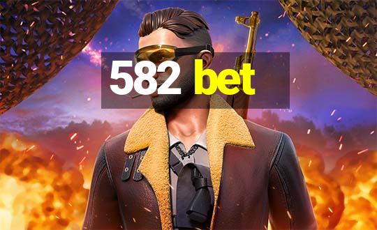 582 bet