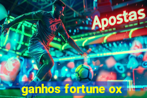 ganhos fortune ox