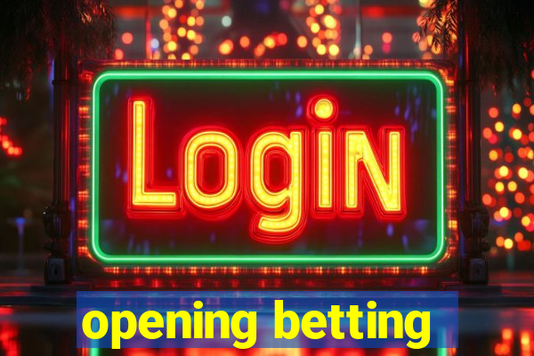 opening betting