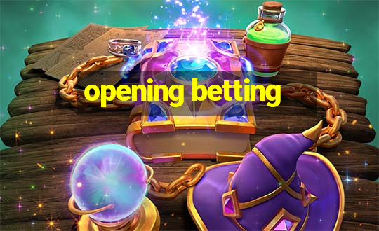 opening betting