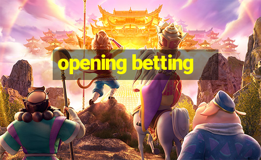 opening betting