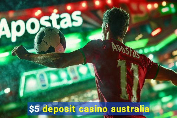 $5 deposit casino australia