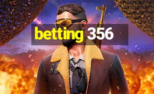 betting 356