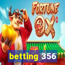 betting 356