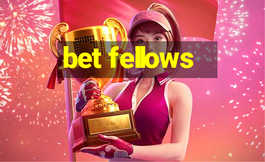 bet fellows