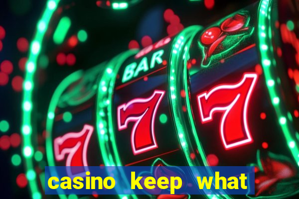 casino keep what you win