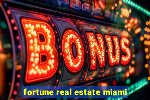 fortune real estate miami