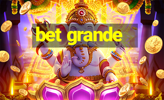 bet grande