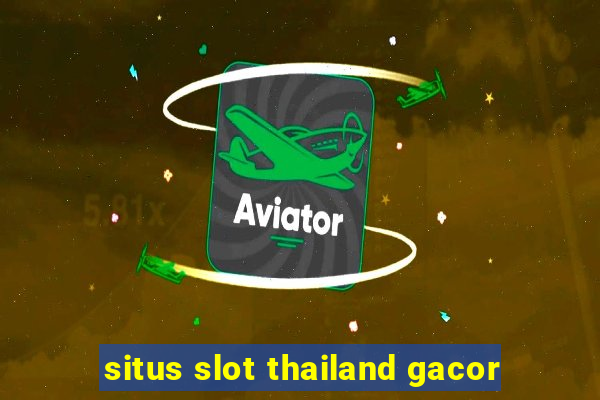 situs slot thailand gacor