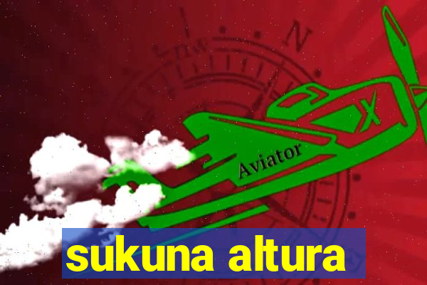 sukuna altura