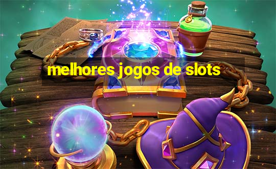 melhores jogos de slots