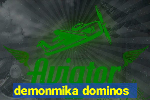 demonmika dominos