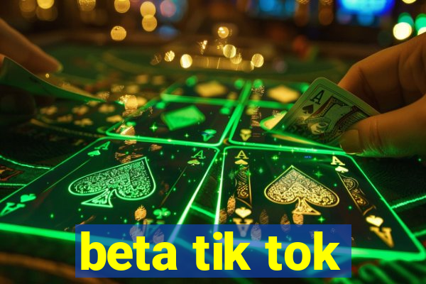 beta tik tok