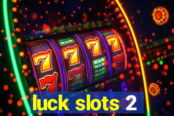 luck slots 2