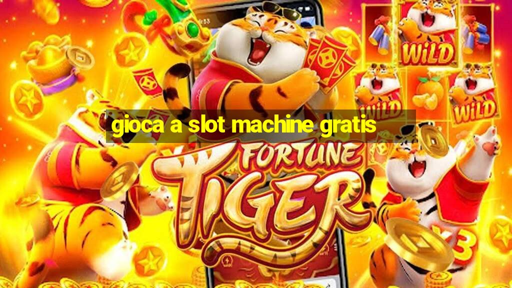 gioca a slot machine gratis