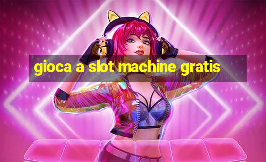 gioca a slot machine gratis