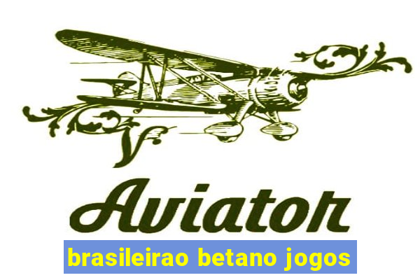 brasileirao betano jogos