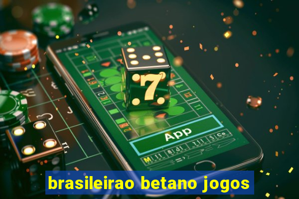 brasileirao betano jogos